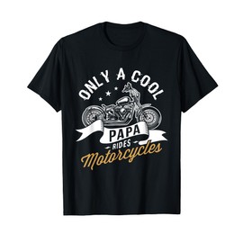 Only a cool papa rides motorcycles Gifts for Motorcycle Fan T-Shirt
