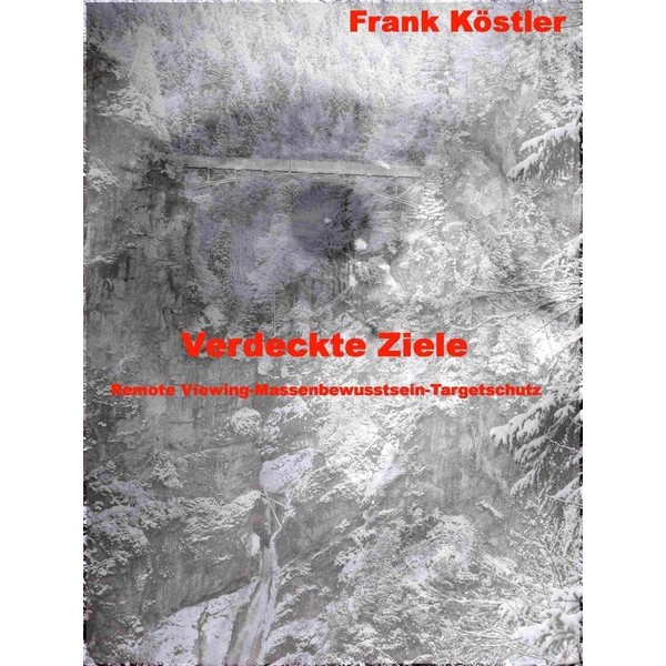 Verdeckte Ziele: Remote Viewing - Massenbewusstsein - Targetschutz