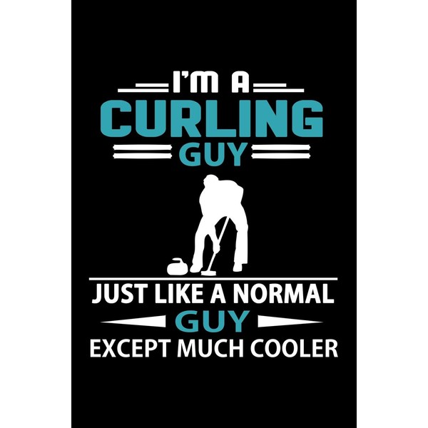 I'm A Curling Guy Just Like A Normal Guy Except