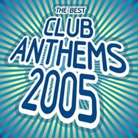 The Best Club Anthems...Ever 2005: Parental Advisory