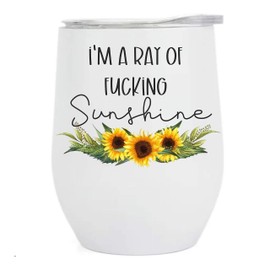 I'm A Ray Of Fucking Sunshine 12 oz Stainless Steel Insulated Wine Tumbler With Lid