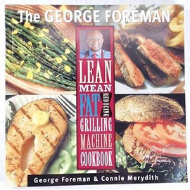 The George Foreman Lean Mean Fat Reducing Grilling Machine Cookbook - GOOD