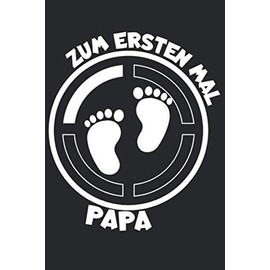 Papa Notizbuch. Zum ersten Mal Papa: 6 x 9 Liniert 0,5 cm. 120 Seiten. Notizbuch Skizzenbuch Journal