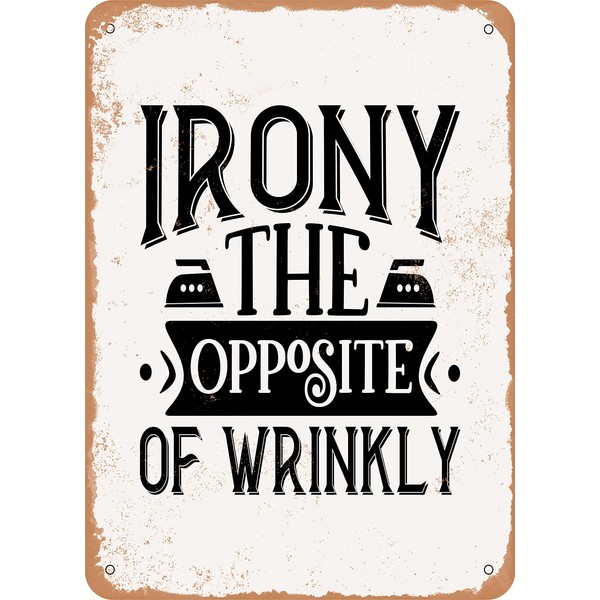 7 x 10 METAL SIGN - Irony the Opposite of