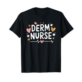 Dermatologist Nursing, Derm Nurse Dermatology Practitioner T-Shirt