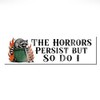The Horrors Persist But So Do I Raccoon Dumpster Fire