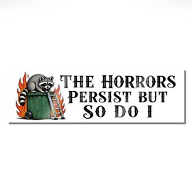 The Horrors Persist But So Do I Raccoon Dumpster Fire Car Magnet