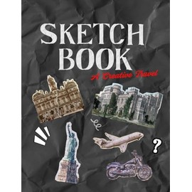 Sketchbook A Creative Travel: Explore Your Creativity with This Grunge-Style Art Journal for Travelers and Dreamers
