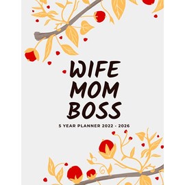 2022-2026 - Monthly Planner 5 Years - Wife Mom Boss: 5 Year Calendar Diary, Agenda For Women, Business Planer, Christmas Gift For Family And Friends