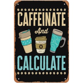 Caffeinate and Calculate Accounting Accountant CPA Wall Decor Tin Sign Kitchen Bar Wall Art Farm Man Cave Yard Funny Sign 12"x8"