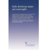 Safe drinking water act oversight