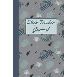 Sleep Tracker Journal: Track Your Sleep Patterns - Sleeping Habits And Insomnia Log