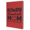 Rowdy Baseball Mom Notebook Bold Script Engraved Journal with Bat