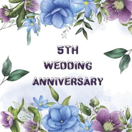 5th Wedding Anniversary Guest Book: 5th Wedding Party Celebration Keepsake & Memory Book for Friends and Family to Write In And Sign In (Name, Phone/ Address and Wishes/ Message)