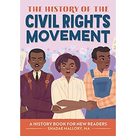 The History of the Civil Rights Movement: A History Book for New Readers (The History Of: A Biography Series for New Readers)