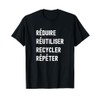 Réduire Réutiliser Recycler Répéter T-Shirt