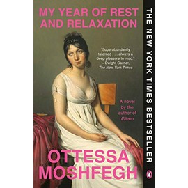 My Year of Rest and Relaxation: A Novel