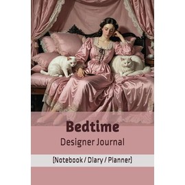 Bedtime Designer Journal (Notebook/Diary/Planner): Luxury Lined/Blank pages for affirmations, art, autographs, composition, goals, gratitude, ... travel notes, wedding lists, etc.