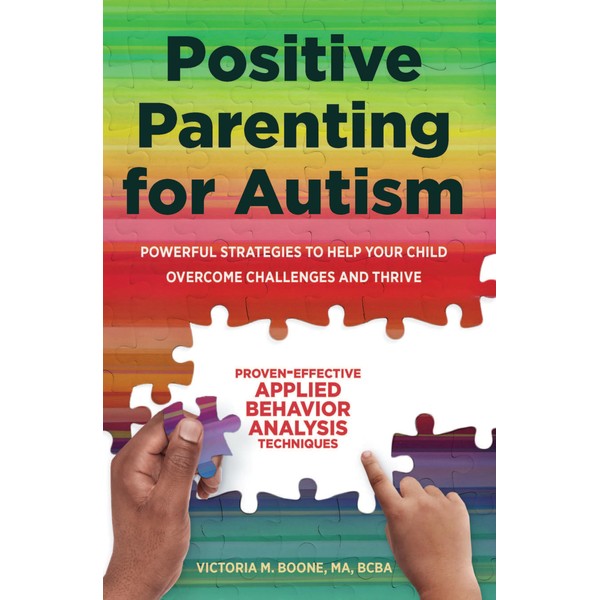 Positive Parenting for Autism: Powerful Strategies to Help Your Child