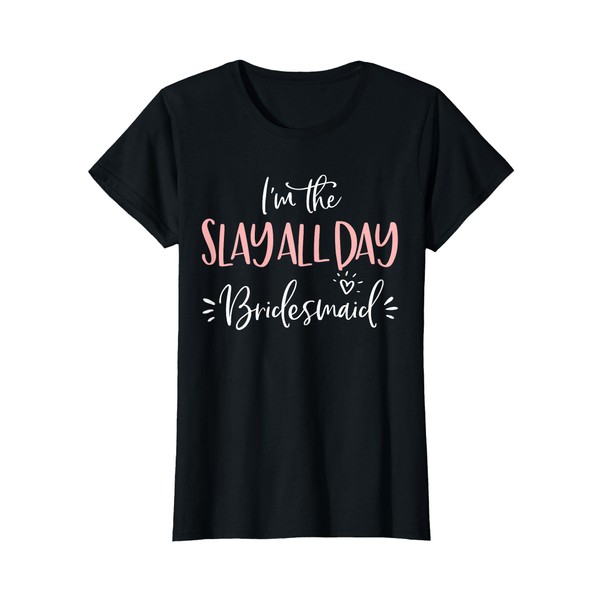 The Slay All Day Bridesmaid Group Matching Bachelorette Gift T-Shirt