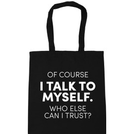 Hippowarehouse Of course I talk to myself, who else can I trust? Tote Shopping Gym Beach Bag 42cm x38cm, 10 litres