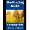 Meditating Nude: It's the Only Way: 35