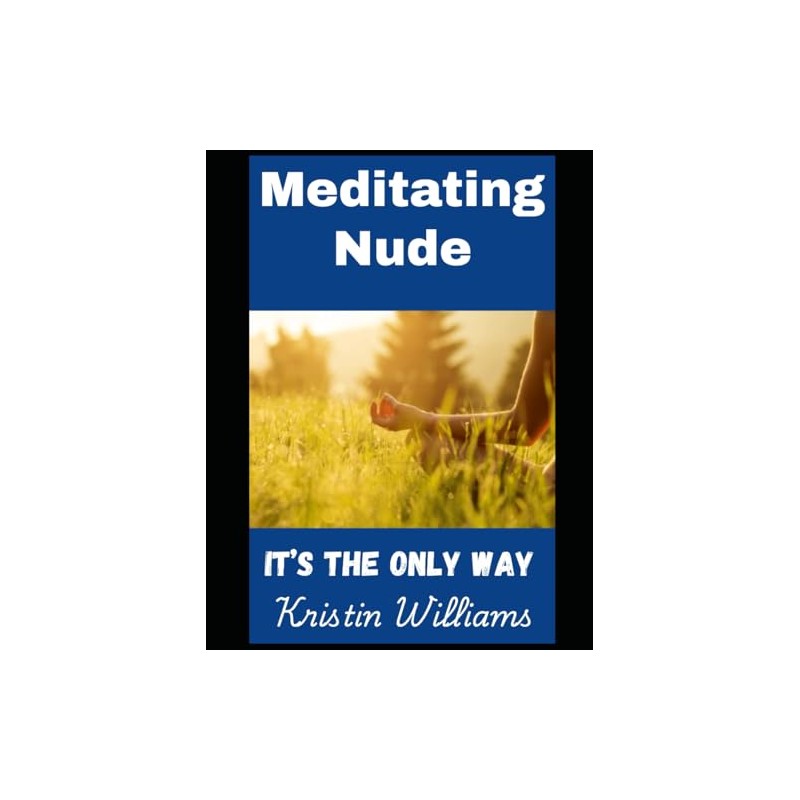 Meditating Nude: It's the Only Way: 35