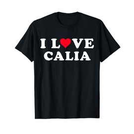 I Love Calia Matching Girlfriend & Boyfriend Calia Name T-Shirt