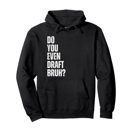 Do You Even Draft Bruh Anti Auto Fantasy Football Sports Pullover Hoodie
