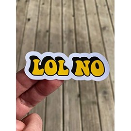 Lol No Sticker, Laptop Sticker, Water Bottle Sticker, Phone Sticker, Window Sticker, Funny Sticker, Sarcastic Sticker