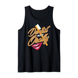 Dental Student Dentists Do It Orally Toothbrush Tank Top