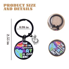 Art Gifts Keychain for Boys Girls The Earth With Out Art Is Just Eh Keychain for Artist Teacher Gifts for Women Men Purse Bag Charm for Handbag Backpack Keychains for Boys Girls