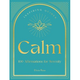 Calm: 100 Affirmations for Serenity (Volume 3)