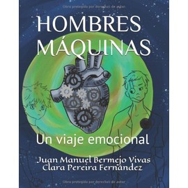 HOMBRES MÁQUINAS: "Un viaje emocional".