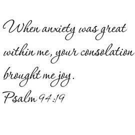 Tapestry Of Truth - Psalm 94:19 - TOT10024 - Wall and Home Scripture, Lettering, Quotes, Images, Stickers, Decals, Art, and More! - When Anxiety was Great Within me, Your Consolation Brought me jo.