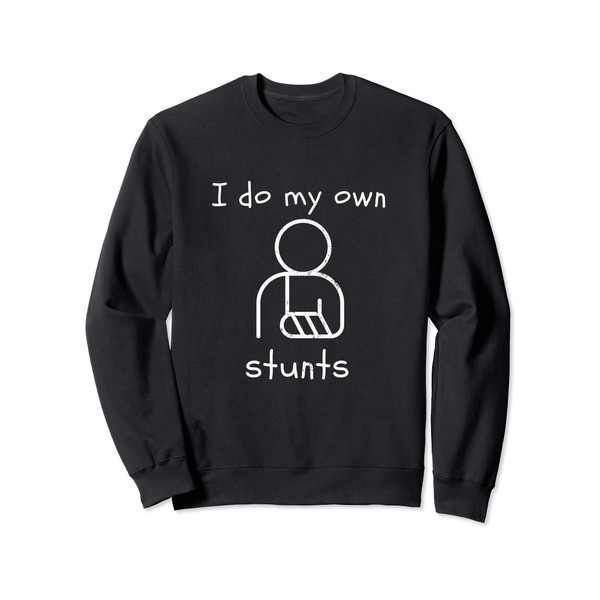Funny, fracture is rejuvenated quickly. I do my stunt Sweatshirt