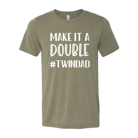 Make It a Double Shirt, Twin Dad T-Shirt, Funny Dad Shirt, Twin Dad Gift, Father's Day Shirt, Funny Father T-Shirt, Best Dad Ever