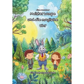 Meister Lampe und die magische Uhr: Eine Ostergeschichte