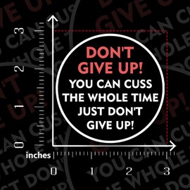 3Pcs Don't Give Up You Can Cuss The Whole Time Just Don't Give Up Sticker, Funny Sarcastic Motivational Phrase Inspirational Quote Decal Gift 3 Inches