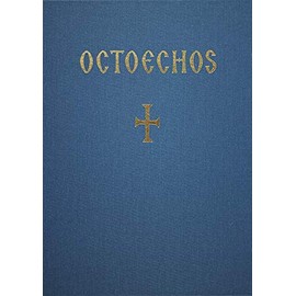 The Octoechos the Orthodox Book of Eight Tones