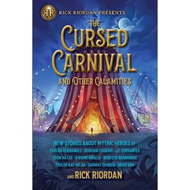 Cursed Carnival and Other Calamities, The: New Stories About Mythic Heroes