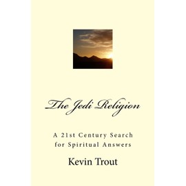 The Jedi Religion: A 21st Century Search for Spiritual Answers: 3