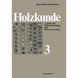 Holzkunde: Aspekte der Holzbearbeitung und Holzverwertung (Reihe der experimentellen Biologie, Band 20)