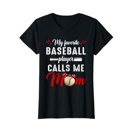My Favorite Baseball Player Calls Me Mom Funny Mother's Day T-Shirt