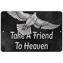 Makoroni - Take A Friend to Heaven Christian Pigeon - 12"x18" Aluminum Novelty Fun Street Sign, DesT70