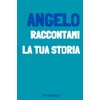 Angelo, raccontami la tua storia
