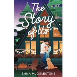 The Story of Us: A small town, friends-to-lovers romance