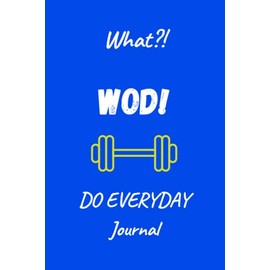 What?! WOD! Crossfit Journal: The Ultimate Cross Training Workout Tracking Notebook Vivid Blue