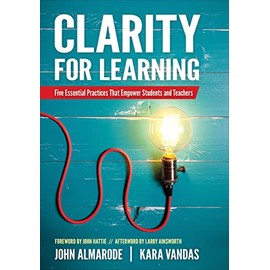 Clarity for Learning: Five Essential Practices That Empower Students and Teachers (Corwin Teaching Essentials)