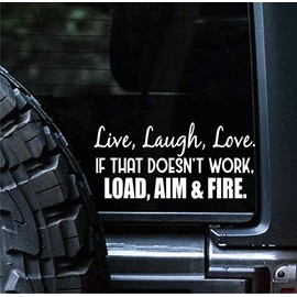 Sunset Graphics & Decals Live Laugh Love If That Doesn't Work Load Aim Fire Decal Vinyl Car Sticker Funny | Cars Trucks Vans Walls Laptop Computer | White | 7.5 Inches | SGD000178